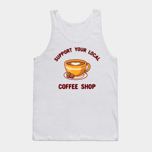 Support your local coffee shop Tank Top